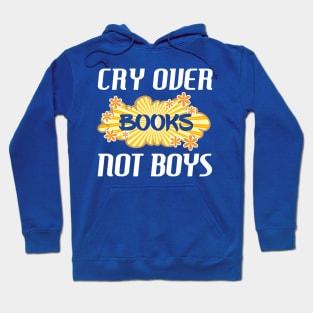 Cry Over Books Not Boys for Reading Lovers Hoodie